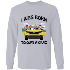I was born to own a Honda Civic personalized long sleeve perfect gift idea - QH-2708587