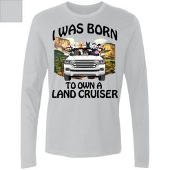 I was born to own a Toyota Land Cruiser personalized Men's Premium LS perfect gift idea - QH - 5593587