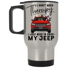 Jeep Compass coffee kid dog cat I don't need therapy I just need to drive my Jeep personalized Silver Stainless Travel Mug perfect gift idea funny custom gift - NH - 2782781