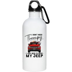 Jeep Compass coffee kid dog cat I don't need therapy I just need to drive my Jeep personalized Water Bottle perfect gift idea funny custom gift - NH - 2782781