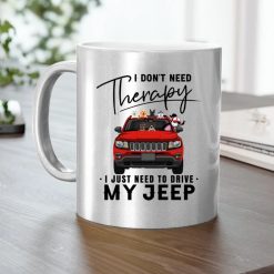 Jeep Compass coffee kid dog cat I don't need therapy I just need to drive my Jeep personalized Metallic Mug perfect gift idea funny custom gift - NH - 2782781