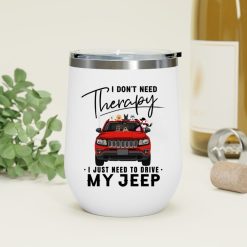Jeep Compass coffee kid dog cat I don't need therapy I just need to drive my Jeep personalized Insulated Wine Tumbler perfect gift idea funny custom gift - NH - 2782781