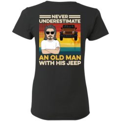 Jeep grandpa never underestimate an old man with his jeep customized gift grand cherokee round square headlights renegade BU YJ personalized gildan ladies' 5.3 oz. t-shirt back side - BT - 9575195