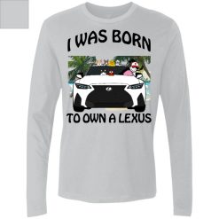 I was born to own a Lexus personalized Men's Premium LS perfect gift idea - QH - 8293243