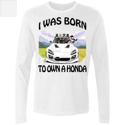 I was born to own a Honda S2000 personalized men’s premium LS perfect gift idea - QH - 6216255
