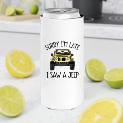 Jeep custom color model sorry I'm late I saw a jeep graphic designed printing gifts for mens womens clothing adult funny personalized slim can cooler - BT - 6807198