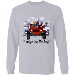 Jeep Wrangler I only ride the best personalized long sleeve shirt perfect gift idea funny custom gift - QH - 1329205
