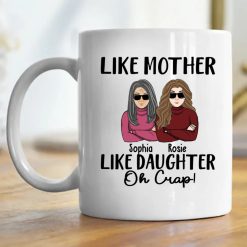 Like mother like daughter oh crap mother's day gift for mothers grandma personalized mug perfect gift idea funny custom gift - HD - 2721585