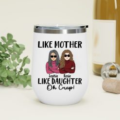 Like mother like daughter oh crap mother's day gift for mothers grandma personalized Insulated Wine Tumbler perfect gift idea funny custom gift - HD - 2721585