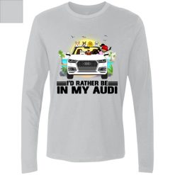 I'd rather be in my Audi personalized Men's Premium LS perfect gift idea funny custom gift - QH - 9132696