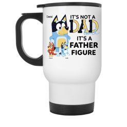 It's not a dad bod it's a father figure funny simple father's day gifts ideas for him husband daddy papa grandpa from wife mom son daughter kids custom cartoon Bluey bandit heeler personalized while travel mug - BT - 7934085