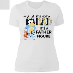 It's not a dad bod it's a father figure funny simple father's day gifts ideas for him husband daddy papa grandpa from wife mom son daughter kids custom cartoon Bluey bandit heeler personalized ladies' boyfreind t-shirt - BT - 7934085