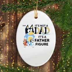 It's not a dad bod it's a father figure funny simple father's day gifts ideas for him husband daddy papa grandpa from wife mom son daughter kids custom cartoon Bluey bandit heeler personalized oval ornament - BT - 7934085
