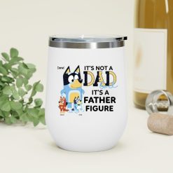 It's not a dad bod it's a father figure funny simple father's day gifts ideas for him husband daddy papa grandpa from wife mom son daughter kids custom cartoon Bluey bandit heeler personalized wine tumbler - BT - 7934085