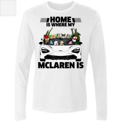 Home is where my McLaren is personalized en's Premium LS perfect gift idea funny custom gift - QH - 7618059