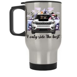 Jeep Compass I only ride the best personalized silver stainless travel mug perfect gift idea funny custom gift - QH - 6818709