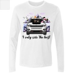 Jeep Compass I only ride the best personalized men’s premium LS perfect gift idea funny custom gift - QH - 6818709