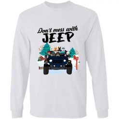 Jeep dog cat don't mess with Jeep personalized LS Ultra Cotton T-Shirt perfect gift idea - NH - 6743572