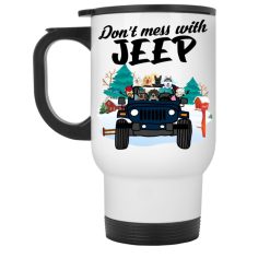 Jeep dog cat don't mess with Jeep personalized White Travel Mug perfect gift idea - NH - 6743572