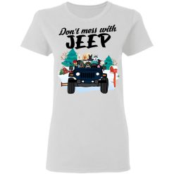 Jeep dog cat don't mess with Jeep personalized Gildan Ladies' 5.3 oz. T-Shirt perfect gift idea - NH - 6743572