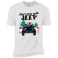 Jeep dog cat don't mess with Jeep personalized Premium Short Sleeve T-Shirt perfect gift idea - NH - 6743572
