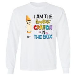 I am the brightest crayon in the box back to school gift personalized youth long sleeve perfect gift idea funny custom gift - HD - 6719034