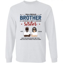 I’m a proud brother of a wonderful sweet & awesome sister custom cartoon characters personalized Gildan LS Ultra Cotton T-Shirt - BT - 6230094