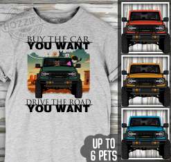 Ford Bronco buy the car you want drive the road you want personalized t-shirt perfect gift idea funny custom gift – QH - 1675223