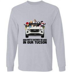 I'd rather be in my Hyundai Tucson personalized long sleeve perfect gift idea funny custom gift - QH - 2859185