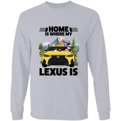 Home is where my Lexus is personalized long sleeve t-shirt perfect gift idea funny custom gift - QH - 7049536