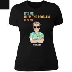 It's me hi I'm the problem it's me meme funny custom name cartoon character personalized ladies' boyfreind t-shirt BLACK - BT - 0621234