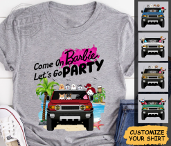 Toyota FJ Cruiser Gang Come on Barbie Let's Go Party Barbie Movie Memes Funny personalized gildan t-shirt - BT - 2038696