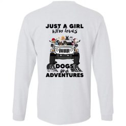 Jeep wrangler Just a Girl Who Loves Dogs and Adventures Custom Dog Breeds Jeep Color Jeepers Owners Drivers Lovers Gifts personalized long sleeve back side - BT - 5869297