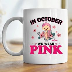 In October we wear pink Custom Name and Skin Breast Cancer Awareness Warrior month personalized coffee mug - BT - 2188941