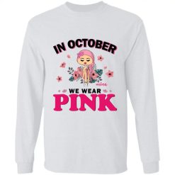 In October we wear pink Custom Name and Skin Breast Cancer Awareness Warrior month personalized long sleeve t-shirt - BT - 2188941