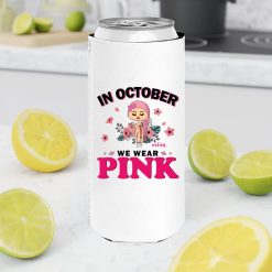 In October we wear pink Custom Name and Skin Breast Cancer Awareness Warrior month personalized slim can cooler - BT - 2188941