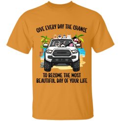 Toyota Tacoma give every day the chance to become the most beautiful day of your life personalized tie dye t-shirt perfect gift idea funny custom gift - HD - 0494348