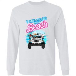 Jeep wrangler I wish my job was beach funny ken barbie movie quote jeep life gift for jeepers personalized long sleeve - BT - 6364853