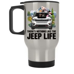 Jeep Compass Trailhawk There's Nothing Like The Jeep Life personalized silver stainless travel mug perfect gift idea funny custom gift - QH - 9107031