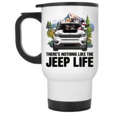 Jeep Compass Trailhawk There's Nothing Like The Jeep Life personalized white travel mug perfect gift idea funny custom gift - QH - 9107031