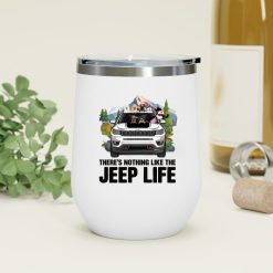 Jeep Compass Trailhawk There's Nothing Like The Jeep Life personalized wine tumbler perfect gift idea funny custom gift - QH - 9107031