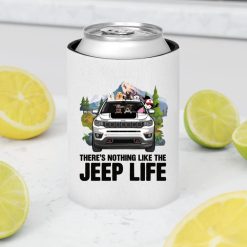 Jeep Compass Trailhawk There's Nothing Like The Jeep Life personalized can cooler sleeve perfect gift idea funny custom gift - QH - 9107031