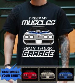 Pontiac Trans Am Firebird I Keep My Muscles In The Garage Custom Car Color Funny Gift for Car Guys Drivers personalized gildan t-shirt - BT - 6643003