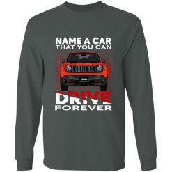 Jeep Collection Name A Car That You Can Drive Forever personalized long sleeve t-shirt perfect gift idea funny custom gift - QH - 3795816
