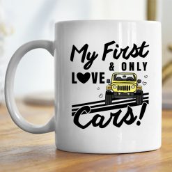 Jeep Collection My First And Only Love Cars personalized coffee mug perfect gift idea funny custom gift - QH - 5679614