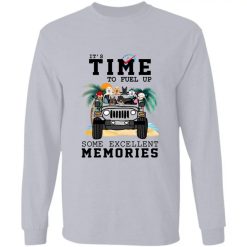 Jeep Wrangler It’s time to fuel up for some excellent memories personalized long sleeve perfect gift idea funny custom gift - QH - 0310227