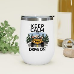Jeep Wrangler keep calm and drive on personalized wine tumbler perfect gift idea funny custom gift - QH - 4573553