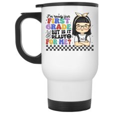 I'm ready for first grade gift for kid personalized white travel mug perfect gift idea funny custom gift - HD - 8758220