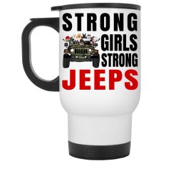 Jeep coffee kid dog Strong girls strong Jeeps personalized white travel mug perfect gift idea funny custom gift - NH - 8911376