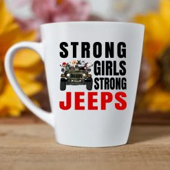 Jeep coffee kid dog Strong girls strong Jeeps personalized latte mug perfect gift idea funny custom gift - NH - 8911376